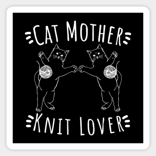 Cat Mother Knit Lover, Perfect Funny Cat and Knitting lovers Gift Idea Magnet